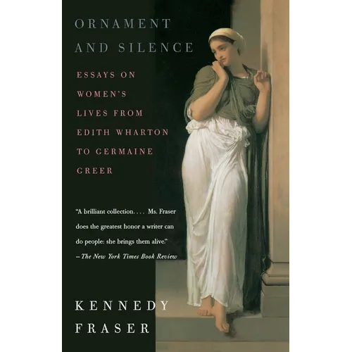 Ornament and Silence: Essays on Women's Lives from Edith Wharton to Germaine Greer