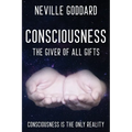 Neville Goddard - Consciousness; The Giver Of All Gifts: God Is Your Consciousness