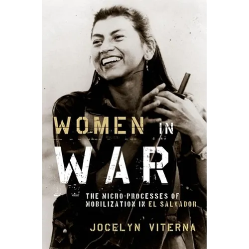 Women in War: The Micro-Processes of Mobilization in El Salvador