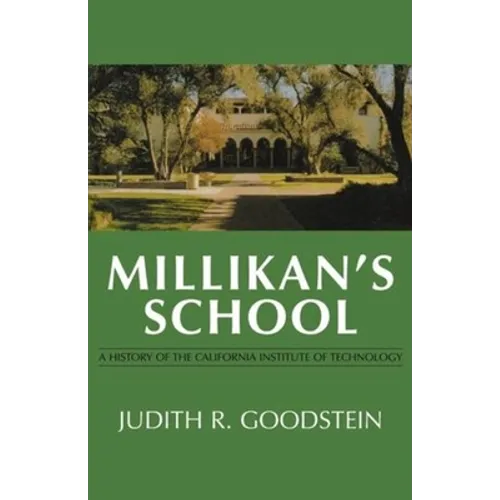 Millikan's School: A History of the California Institute of Technology