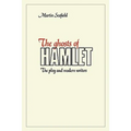 The Ghosts of Hamlet: The Play and Modern Writers