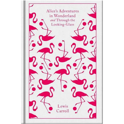 Alice's Adventures in Wonderland and Through the Looking-Glass
