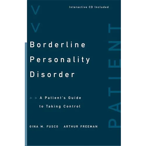 Borderline Personality Disorder: A Patient's Guide to Taking Control