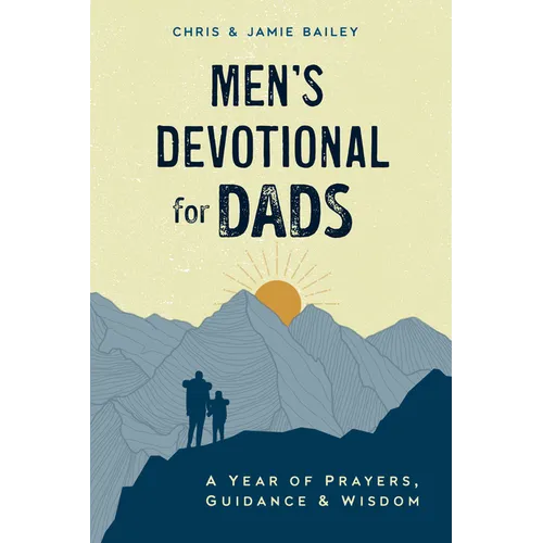 Men's Devotional for Dads: A Year of Prayers, Guidance, and Wisdom