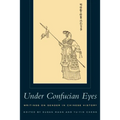 Under Confucian Eyes: Writings on Gender in Chinese History