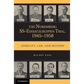 The Nuremberg Ss-Einsatzgruppen Trial, 1945-1958: Atrocity, Law, and History