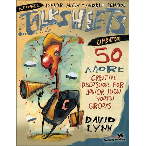 More Junior High and Middle School Talksheets-Updated!: 50 More Creative Discussions for Junior High Youth Groups