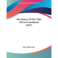 The History Of The Tribe Of Levi Considered (1847)