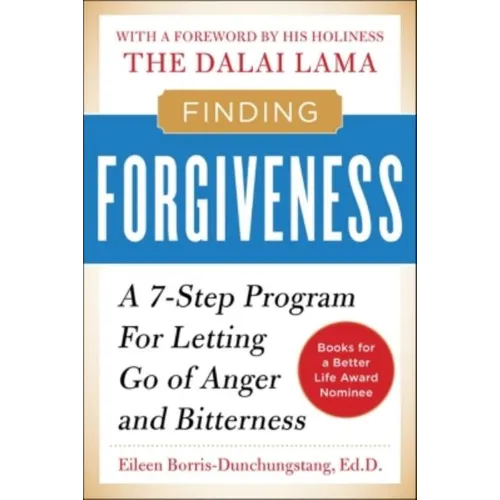 Finding Forgiveness: A 7-Step Program for Letting Go of Anger and Bitterness