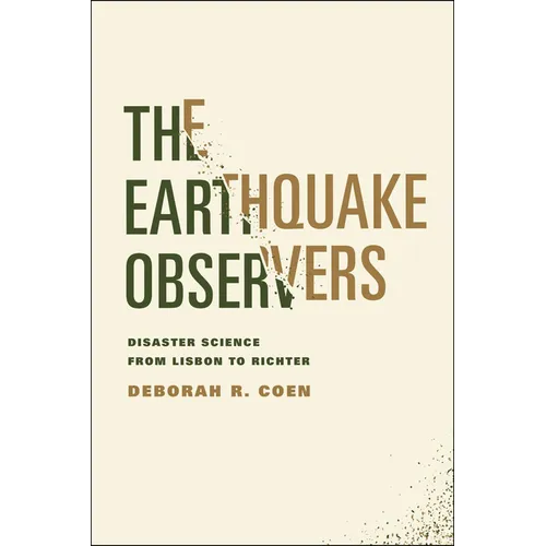 The Earthquake Observers: Disaster Science from Lisbon to Richter