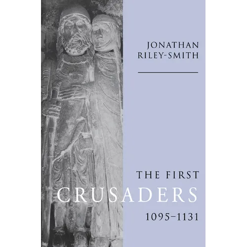 The First Crusaders, 1095 1131