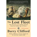 The Lost Fleet: The Discovery of a Sunken Armada from the Golden Age of Piracy