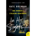 In His Sights: One Woman's Stalking Nightmare