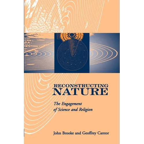 Reconstructing Nature: The Engagement of Science and Religion