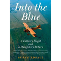 Into the Blue: A Father's Flight and a Daughter's Return