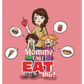 Mommy, Can I Eat This?