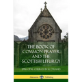 The Book of Common Prayer and The Scottish Liturgy