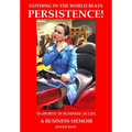 Persistence; In Business. In Sports. In Life., A Business Memoir