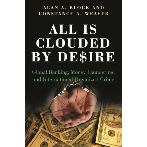 All Is Clouded by Desire: Global Banking, Money Laundering, and International Organized Crime