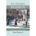 An Almighty Passion - Meeting God in Ordinary Life