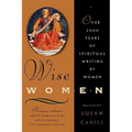 Wise Women: Over Two Thousand Years of Spiritual Writing by Women