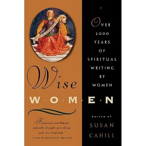 Wise Women: Over Two Thousand Years of Spiritual Writing by Women