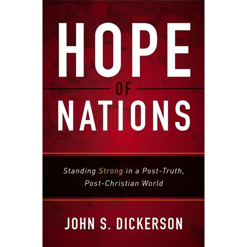 The Hope of Nations: Standing Strong in a Post-Truth, Post-Christian World