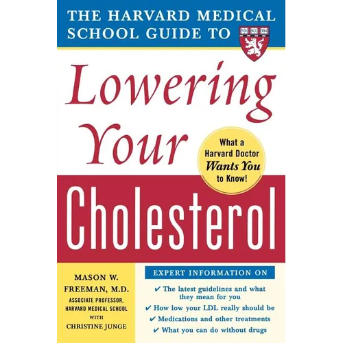 The Harvard Medical School Guide to Lowering Your Cholesterol