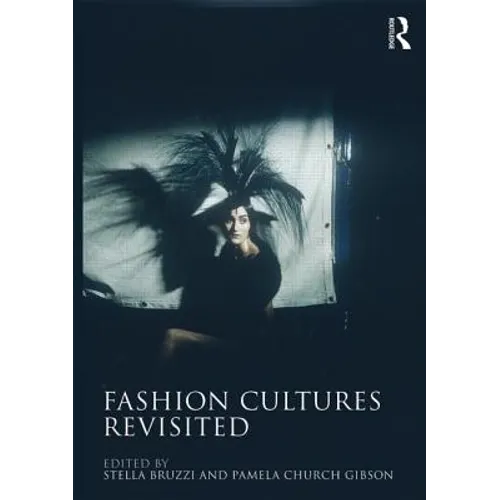 Fashion Cultures Revisited: Theories, Explorations and Analysis
