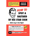 How to Spot a Bastard by His Star Sign: The Ultimate Horrorscope