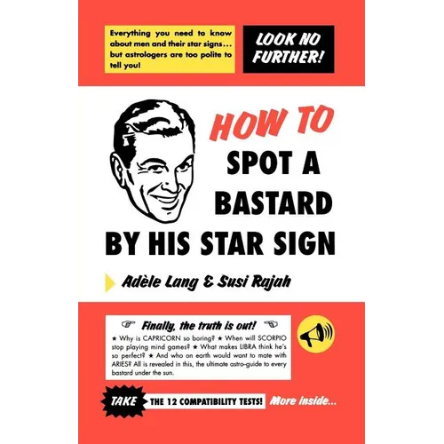 How to Spot a Bastard by His Star Sign: The Ultimate Horrorscope