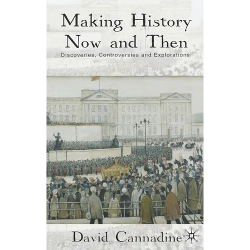 Making History Now and Then: Discoveries, Controversies and Explorations