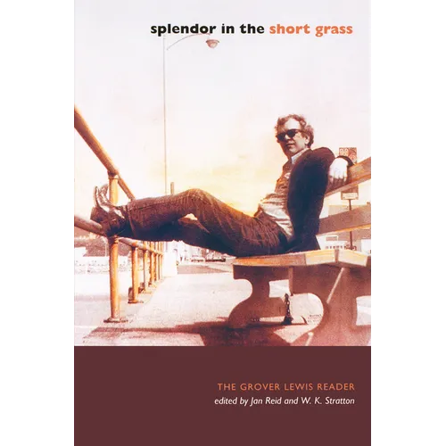 Splendor in the Short Grass: The Grover Lewis Reader