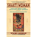 Shakti Woman: Feeling Our Fire, Healing Our World