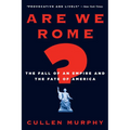 Are We Rome?: The Fall of an Empire and the Fate of America
