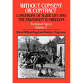 Without Consent or Contract: Conditions of Slave Life and the Transition to Freedom, Technical Papers, Vol. II