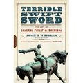 Terrible Swift Sword: The Life of General Philip H. Sheridan
