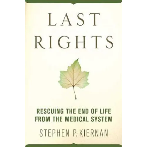 Last Rights: Rescuing the End of Life from the Medical System