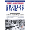 The Boys of Pointe Du Hoc: Ronald Reagan, D-Day, and the U.S. Army 2nd Ranger Battalion