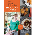 Pati's Mexican Table: The Secrets of Real Mexican Home Cooking