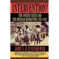 Intervention: The United States and the Mexican Revolution, 1913-1917
