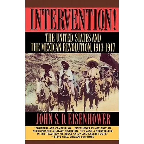 Intervention: The United States and the Mexican Revolution, 1913-1917