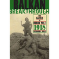 Balkan Breakthrough: The Battle of Dobro Pole 1918
