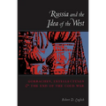 Russia and the Idea of the West: Gorbachev, Intellectuals, and the End of the Cold War