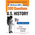 McGraw-Hill's 500 U.S. History Questions, Volume 2: 1865 to Present: Ace Your College Exams: 3 Reading Tests + 3 Writing Tests + 3 Mathematics Tests