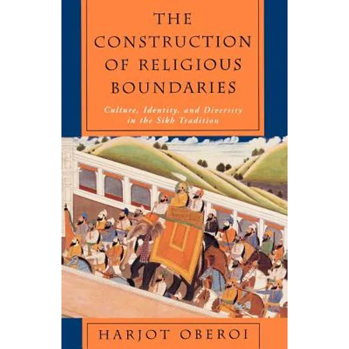 The Construction of Religious Boundaries: Culture, Identity, and Diversity in the Sikh Tradition