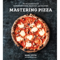 Mastering Pizza: The Art and Practice of Handmade Pizza, Focaccia, and Calzone [A Cookbook]