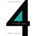 Four Small Words: A Simple Way to Understand the Bible