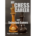 My Chess Career and Selected Games
