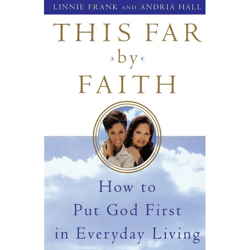 This Far by Faith: How to Put God First in Everyday Life